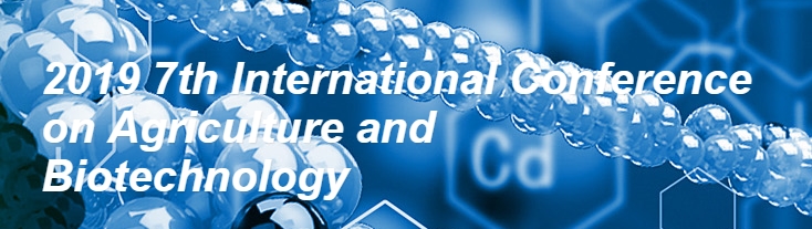 2019 7th International Conference on Agriculture and Biotechnology (ICABT 2019), Phuket, Thailand