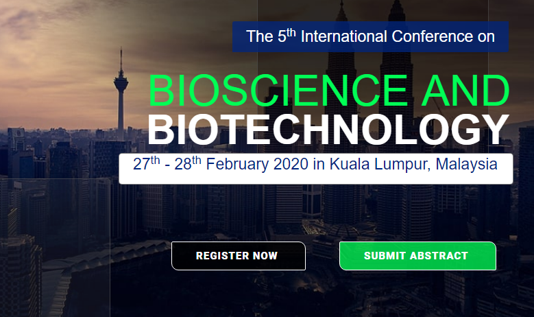 The 5th International Conference on Bioscience and Biotechnology 2020 – (Bio Tech 2020), Kuala Lumpur, Malaysia.,Kuala Lumpur,Malaysia