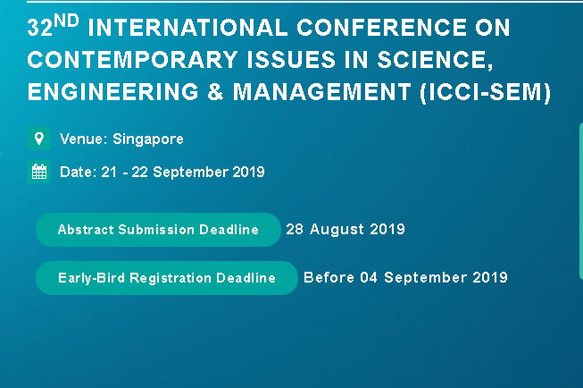 32nd International Conference on Contemporary issues in Science, Engineering & Management (ICCI-SEM), Singapore