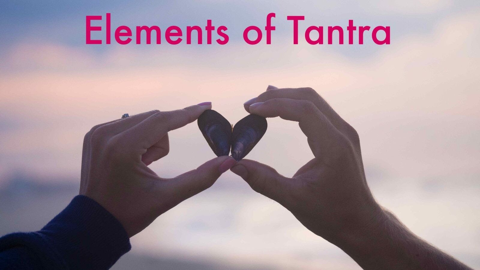 Elements of Tantra: Living Consciously, London, United Kingdom