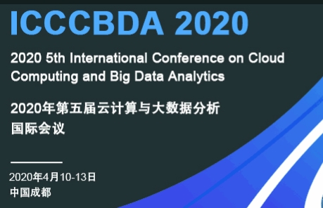 2020 IEEE 5th International Conference on Cloud Computing and Big Data Analytics (IEEE ICCCBDA 2020), Chengdu, Sichuan, China