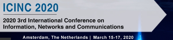 2020 3rd International Conference on Information, Networks and Communications (ICINC 2020), Amsterdam, Noord-Holland, Netherlands