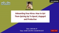 Onboarding New Hires: How to Get Them Quickly Up To Speed, Engaged and Productive