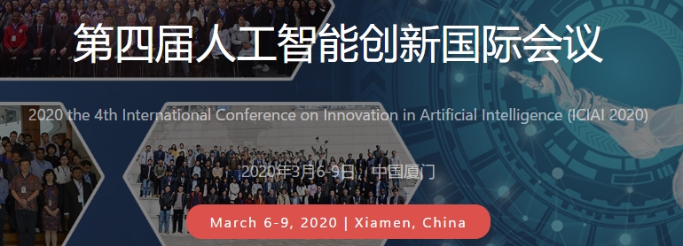 2020 the 4th International Conference on Innovation in Artificial Intelligence (ICIAI 2020), Xiamen, Fujian, China