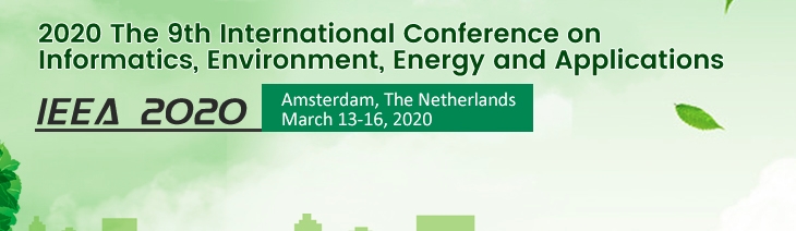 2020 The 9th International Conference on Informatics, Environment, Energy and Applications (IEEA 2020), Amsterdam, Noord-Holland, Netherlands
