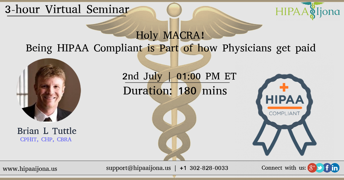 Holy MACRA! - Being HIPAA Compliant is Part of how Physicians get paid, Los Angeles, California, United States