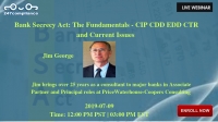 Bank Secrecy Act: The Fundamentals - CIP CDD EDD CTR and Current Issues