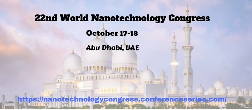 22nd World Nanotechnology Congress, UAE, Abu Dhabi, United Arab Emirates