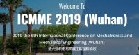 2019 the 6th International Conference on Mechatronics and Mechanical Engineering（ICMME2019） (Wuhan)