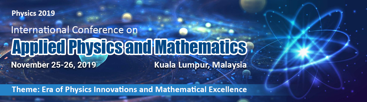International Conference on Applied Physics and Mathematics 2019, Kuala Lumpur,,Kuala Lumpur,Malaysia