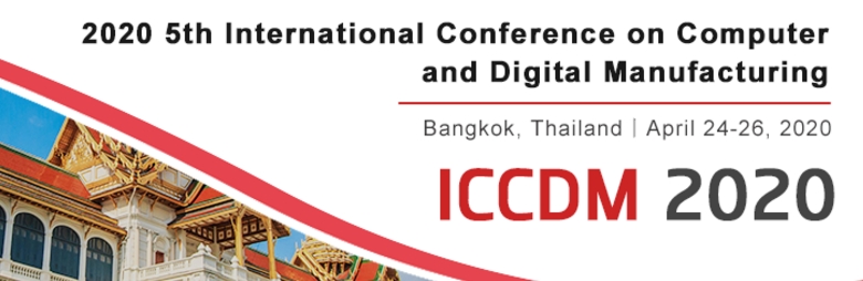 2020 5th International Conference on Computer and Digital Manufacturing (ICCDM 2020), Bangkok, Thailand