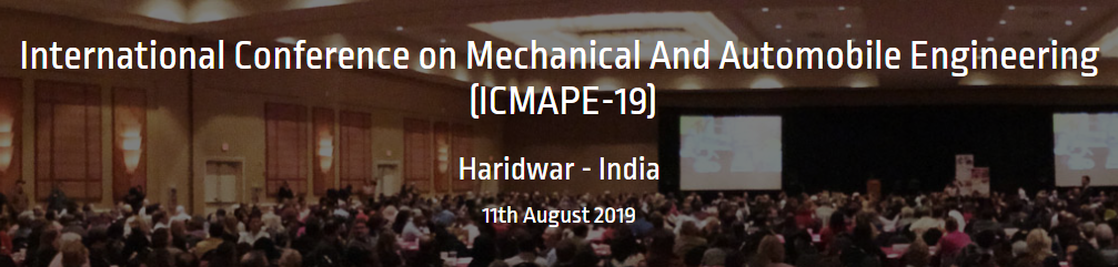 International Conference on Mechanical And Automobile Engineering  (ICMAPE-19), Haridwar, Uttarakhand, India