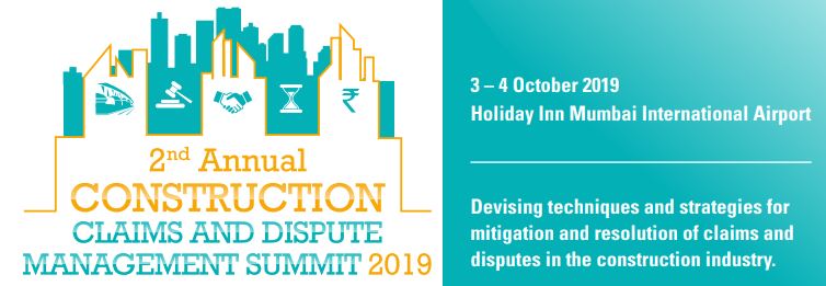 2nd Annual Construction Claims & Dispute Management Summit 2019, Mumbai, Maharashtra, India