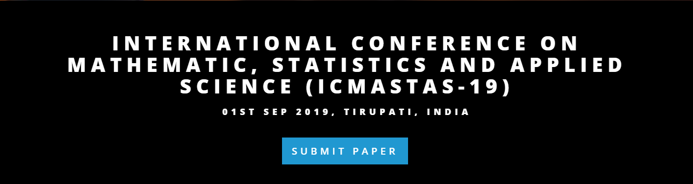 INTERNATIONAL CONFERENCE ON MATHEMATIC, STATISTICS AND APPLIED SCIENCE (ICMASTAS-19), TIRUPATI, Andhra Pradesh, India