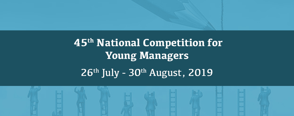 45th National Competition for Young Managers, 2019 | AIMA, Kolkata, West Bengal, India