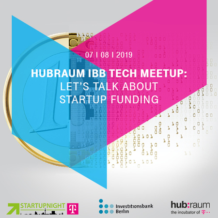 hubraum IBB Tech Meetup: Let’s talk about Startup Funding, Berlin, Germany