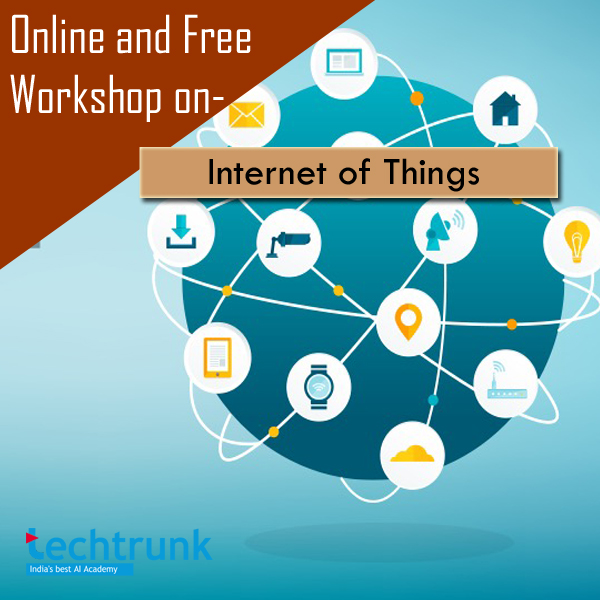 Workshop Series on Internet of Things from TechTrunk, Hyderabad, Telangana, India