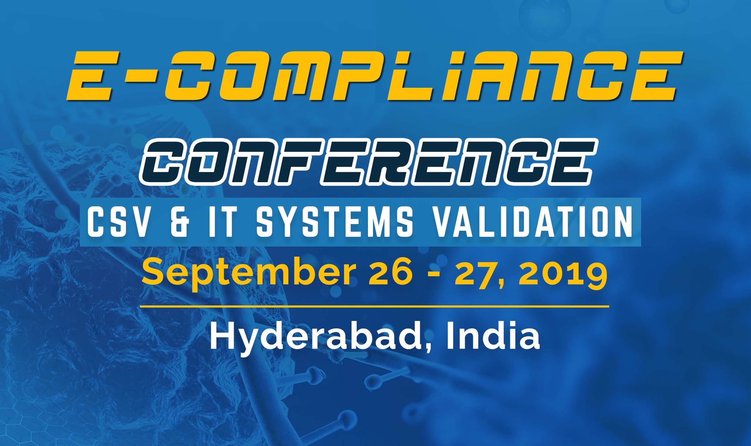 e-COMPLIANCE CONFERENCE 2019 - CSV & IT Systems Validation, Hyderabad, Telangana, India