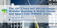 The 10th China Prefab House, Modular Building, Mobile House & Space Fair (PMMHF 2020)
