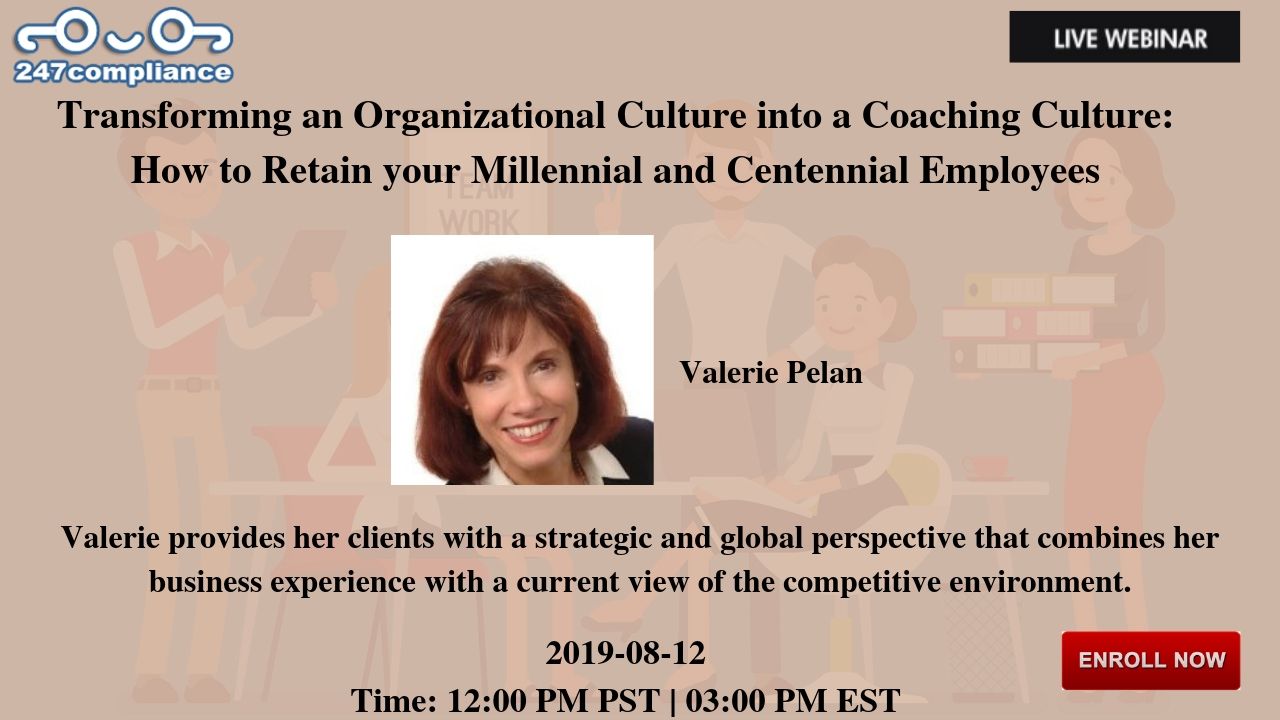 Transforming an Organizational Culture into a Coaching Culture: How to Retain your Millennial and Centennial Employees, Newark, Delaware, United States