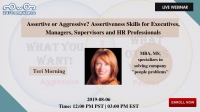 Assertive or Aggressive? Assertiveness Skills for Executives, Managers, Supervisors and HR Professionals