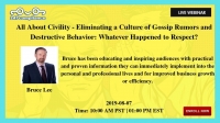 All About Civility - Eliminating a Culture of Gossip Rumors and Destructive Behavior: Whatever Happened to Respect?