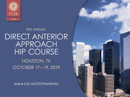 8th Annual ICJR Direct Anterior Approach Hip Course, Houston, Texas, United States