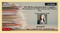 2019   HR Recordkeeping Rules Compliant Best Practices for What to Keep and What to Toss