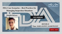 FDA Case Scenarios – Best Practices for Managing Inspection Situations