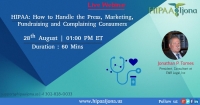 HIPAA: How to Handle the Press, Marketing, Fundraising and Complaining Consumers