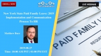 New York State Paid Family Leave: 2019 Implementation & Communication Process To HR