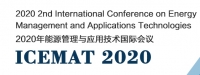 2020 2nd International Conference on Energy Management and Applications Technologies (ICEMAT 2020)