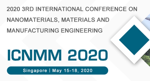 2020 3rd International Conference on Nanomaterials, Materials and Manufacturing Engineering (ICNMM 2020), Singapore, Central, Singapore