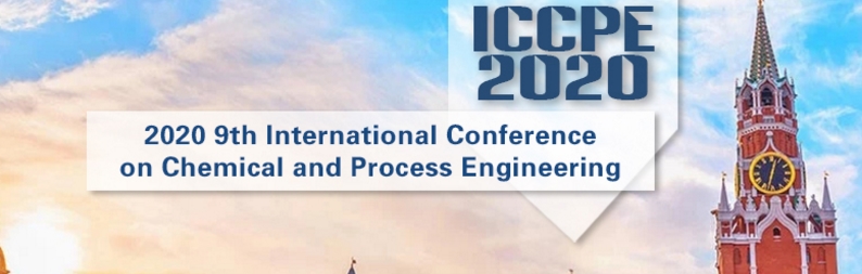 2020 9th International Conference on Chemical and Process Engineering (ICCPE 2020), Moscow, Russia