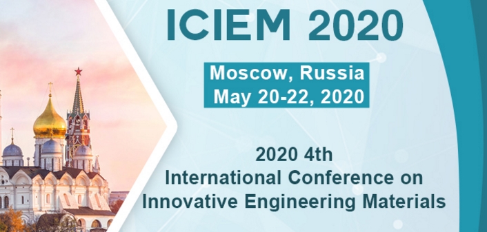 2020 4th International Conference on Innovative Engineering Materials (ICIEM 2020), Moscow, Russia