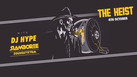 The Heist with DJ Hype & Slamboree Soundsystem, London, United Kingdom