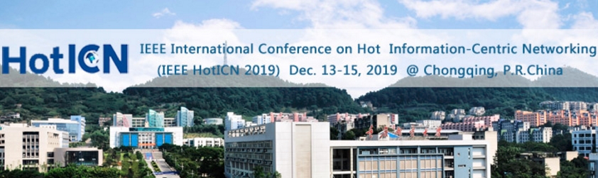 2019 2nd International Conference on Hot Information-Centric Networking (HotICN 2019), Chongqing, China