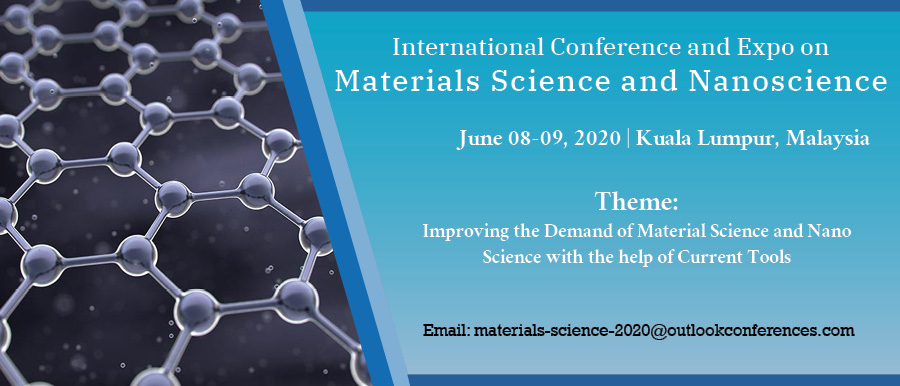 International Conference and Expo on Materials Science and Nanoscience, Malaysia, Kuala Lumpur, Malaysia