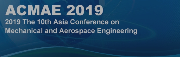 2019 The 10th Asia Conference on Mechanical and Aerospace Engineering (ACMAE 2019), Bangkok, Thailand