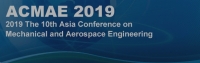 2019 The 10th Asia Conference on Mechanical and Aerospace Engineering (ACMAE 2019)