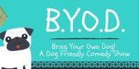 BYOD: Bring Your Own Dog Comedy