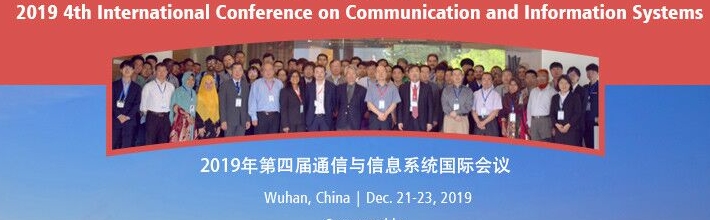 2019 4th International Conference on Communication and Information Systems (ICCIS 2019), Wuhan, Hubei, China