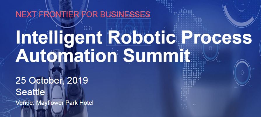 Intelligent Robotic Process Automation Summit, Seattle, Seattle, Washington, United States