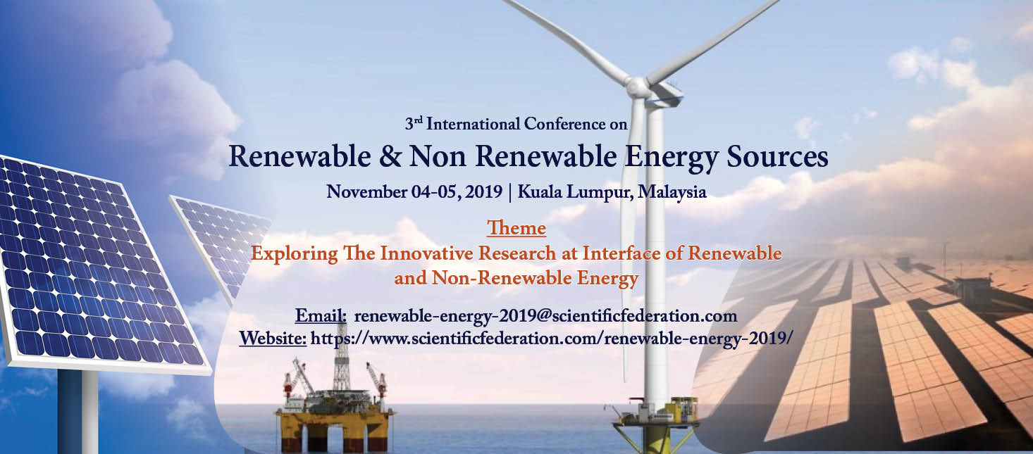 3rd  International Conference On  Renewable & Non Renewable Energy  Sources(ICRNRE) 2019, Federal Territory of Kuala Lumpur, Malaysia,Kuala Lumpur,Malaysia