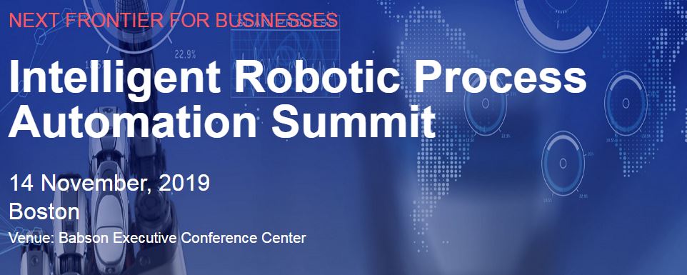 Intelligent Robotic Process Automation Summit, Boston, Boston, Massachusetts, United States