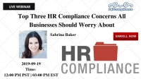 Top Three HR Compliance Concerns All Businesses Should Worry About