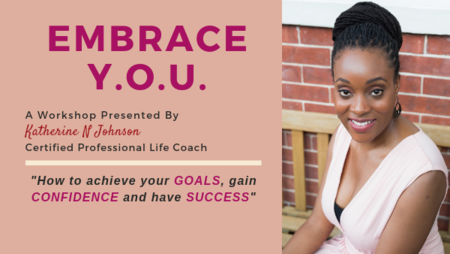 "Embrace Y.O.U." - Achieve your GOALS, gain CONFIDENCE and have SUCCESS!, Katherine N Johnson, United States