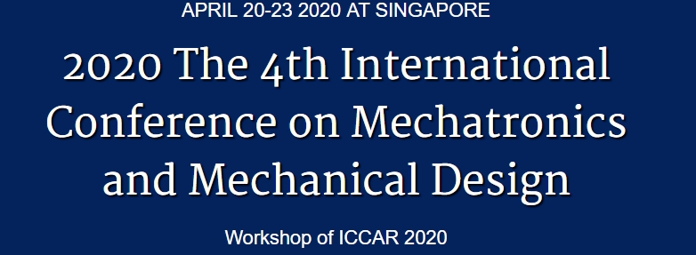 2020 The 4th International Conference on Mechatronics and Mechanical Design (ICMMD 2020), Singapore, Central, Singapore