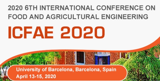 2020 6th International Conference on Food and Agricultural Engineering (ICFAE 2020), Barcelona, Cataluna, Spain
