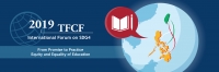 From Promise to Practice: Equity and Equality of Education--2019 TFCF International Forum on SDG4